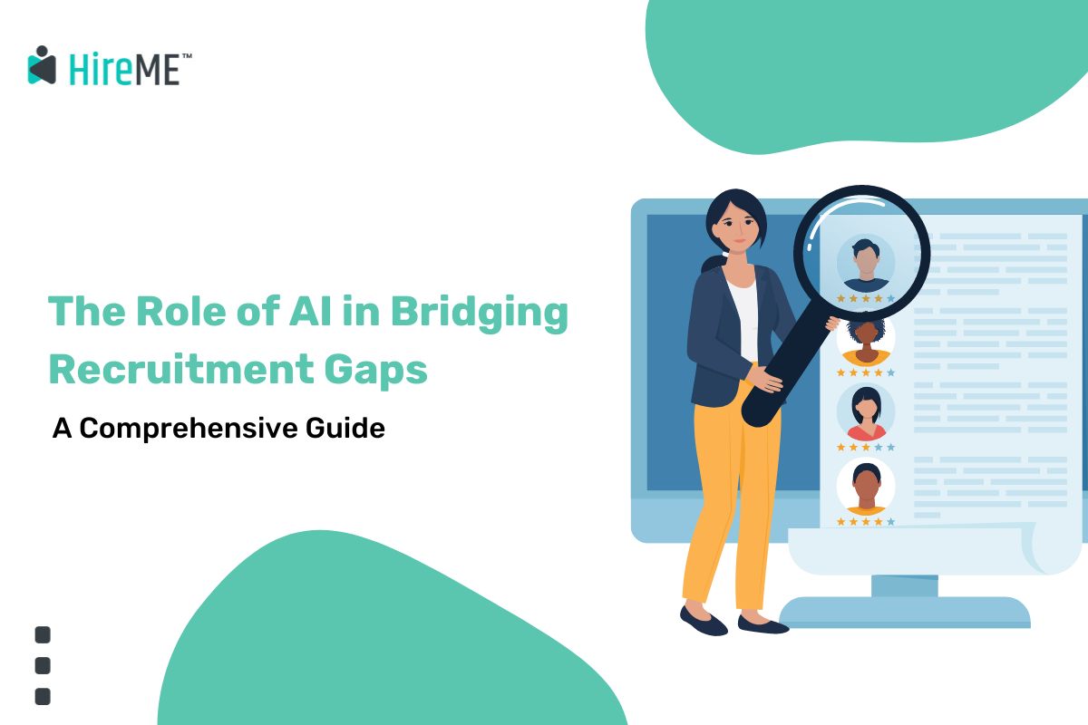 The Role of AI in Bridging Recruitment Gaps A Comprehensive Guide